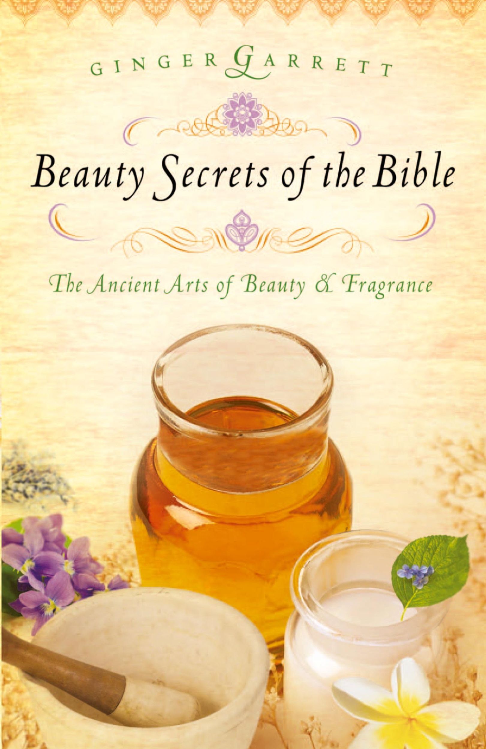 Cover: 9780785221784 | Beauty Secrets of the Bible | The Ancient Arts of Beauty &amp; Fragrance