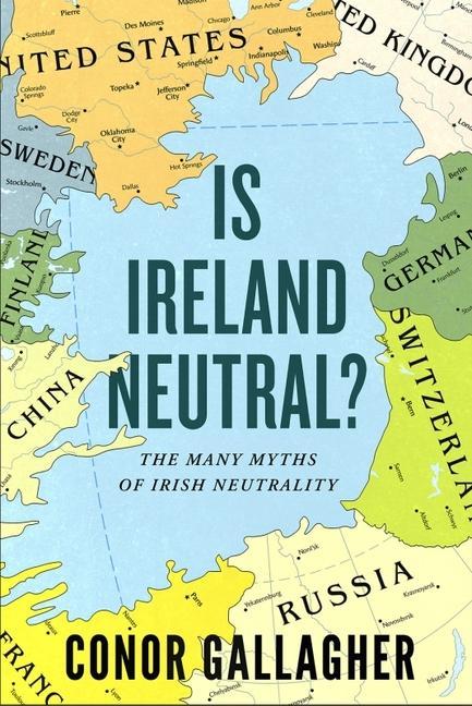 Cover: 9780717195992 | Is Ireland Neutral? | The Many Myths of Irish Neutrality | Gallagher