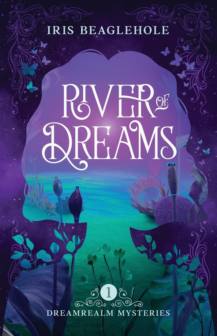 Cover: 9781738609345 | River of Dreams | Dreamrealm Mysteries 1 | Iris Beaglehole | Buch