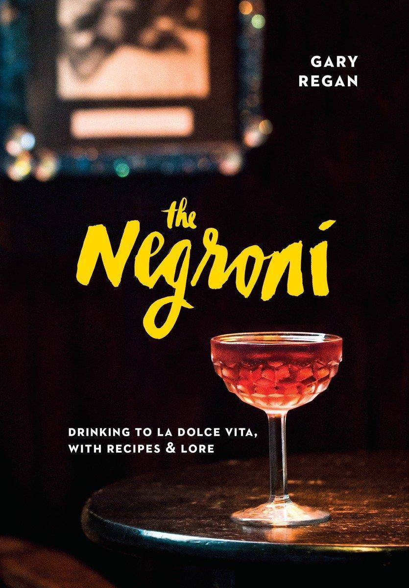 Cover: 9781607747796 | The Negroni | Gary Regan | Buch | Einband - fest (Hardcover) | 2015