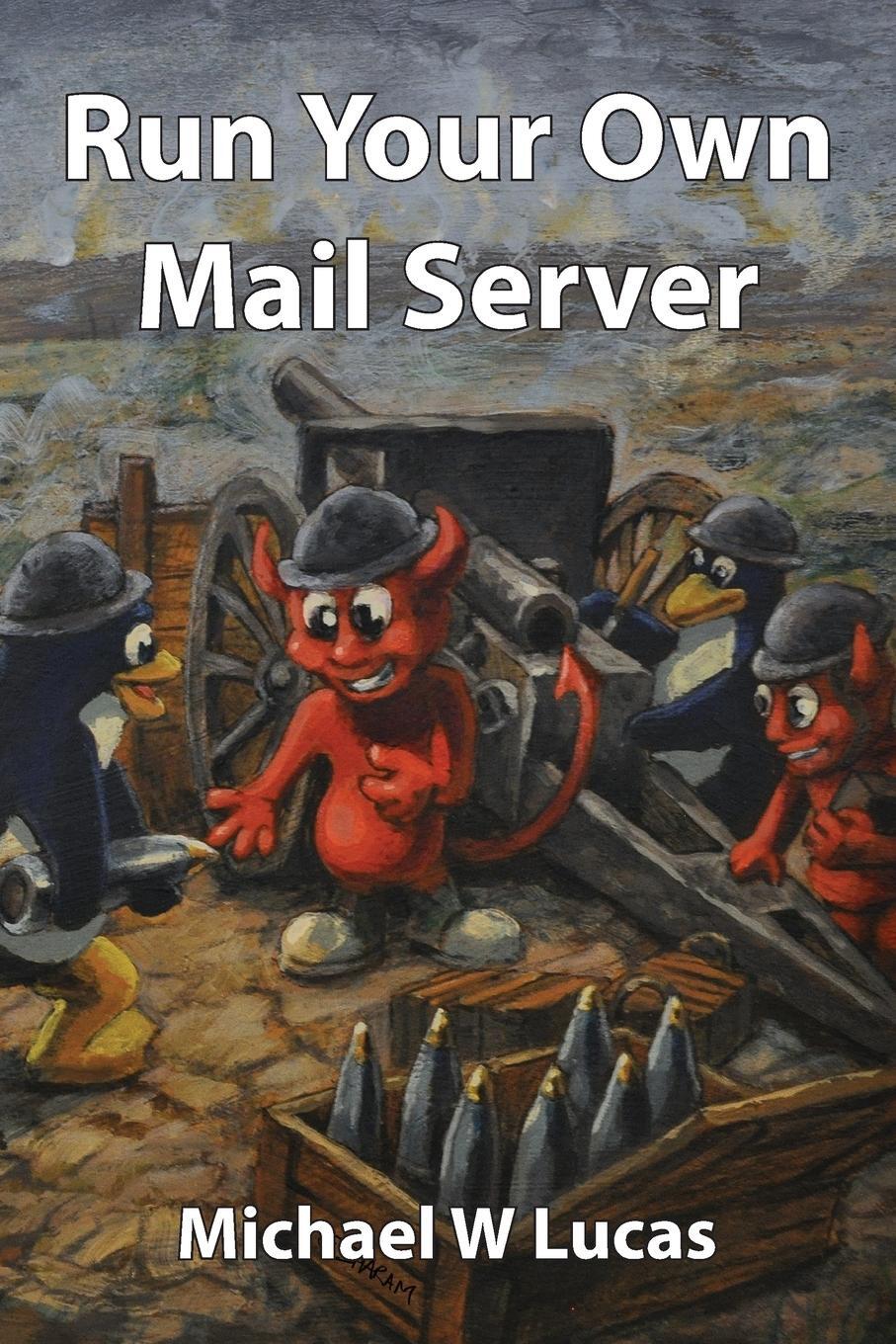 Cover: 9781642350784 | Run Your Own Mail Server | Michael W. Lucas | Taschenbuch | IT Mastery