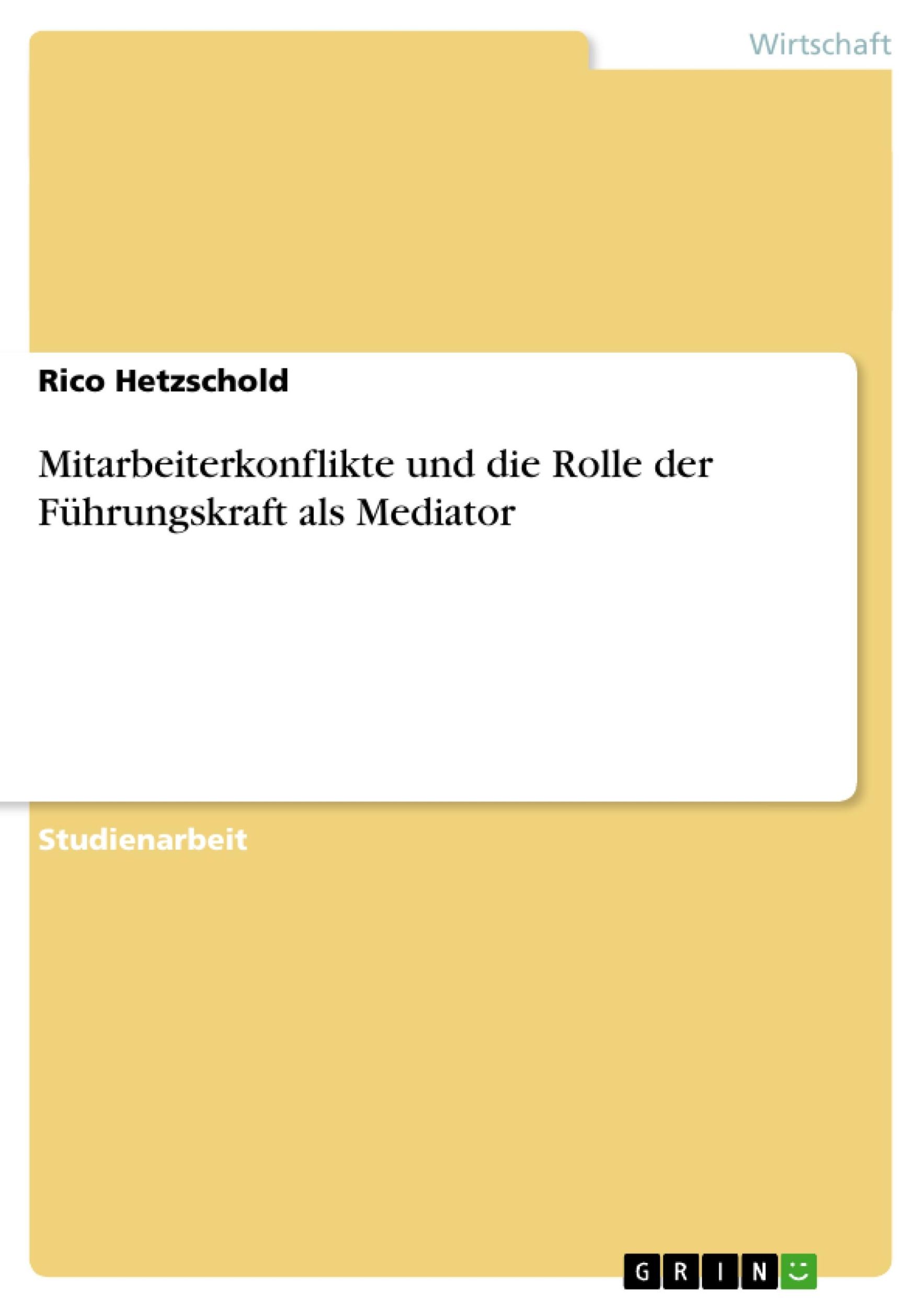 Cover: 9783640257386 | Mitarbeiterkonflikte und die Rolle der Führungskraft als Mediator