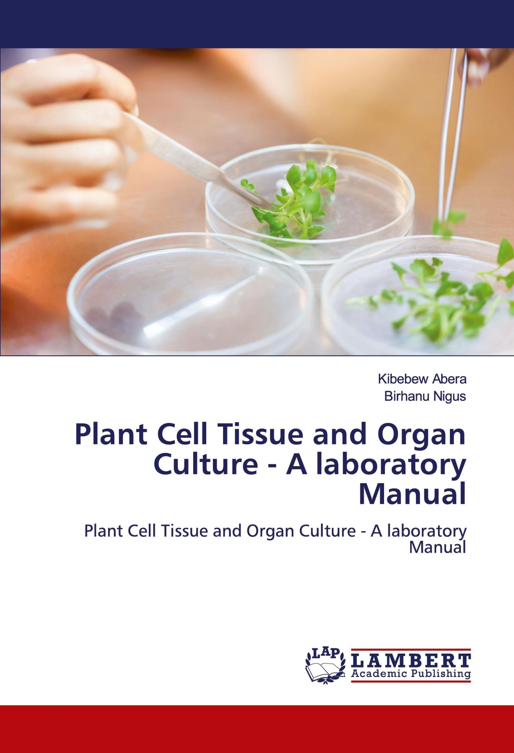 Cover: 9786203582819 | Plant Cell Tissue and Organ Culture - A laboratory Manual | Buch