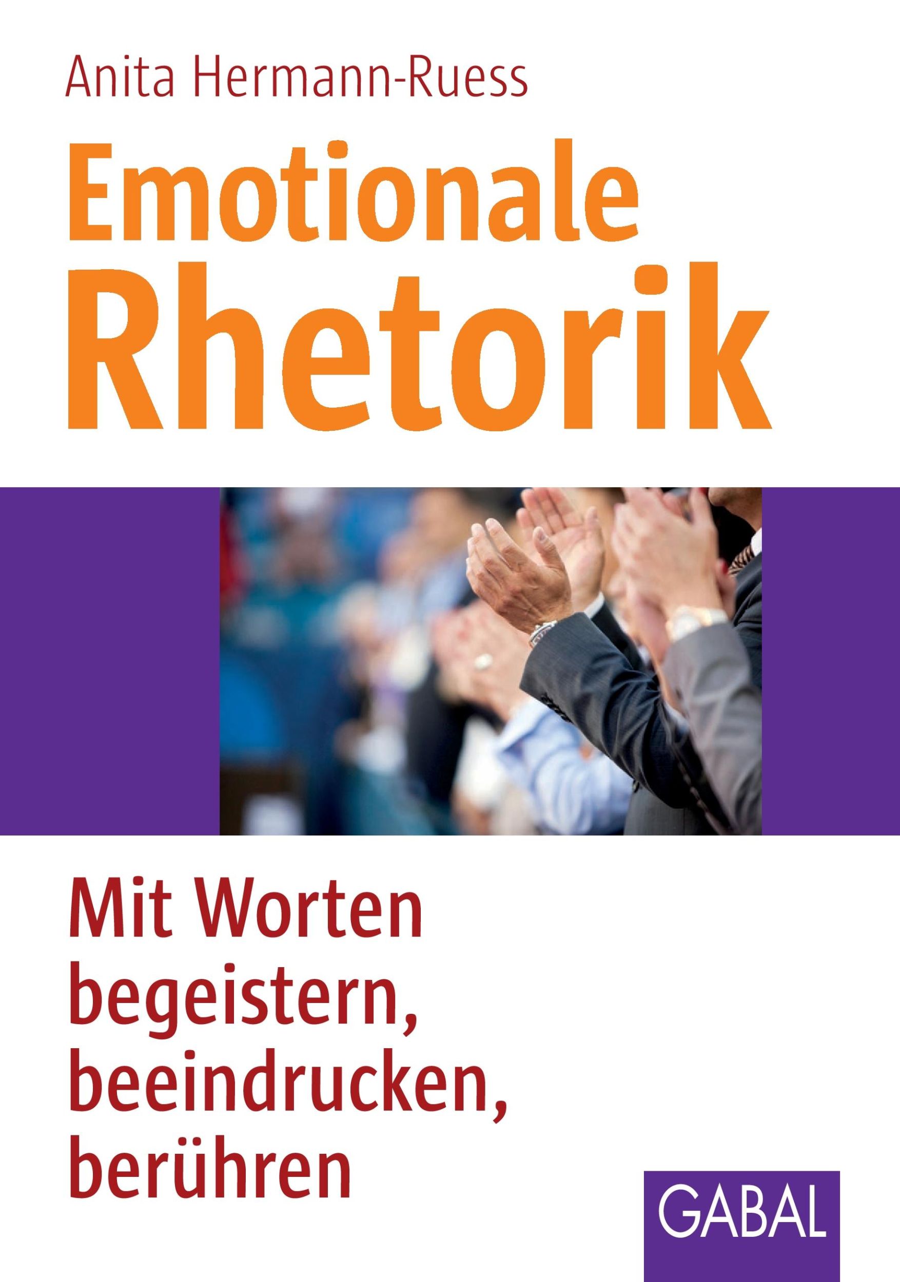 Cover: 9783869365626 | Emotionale Rhetorik | Mit Worten begeistern, beeindrucken, führen