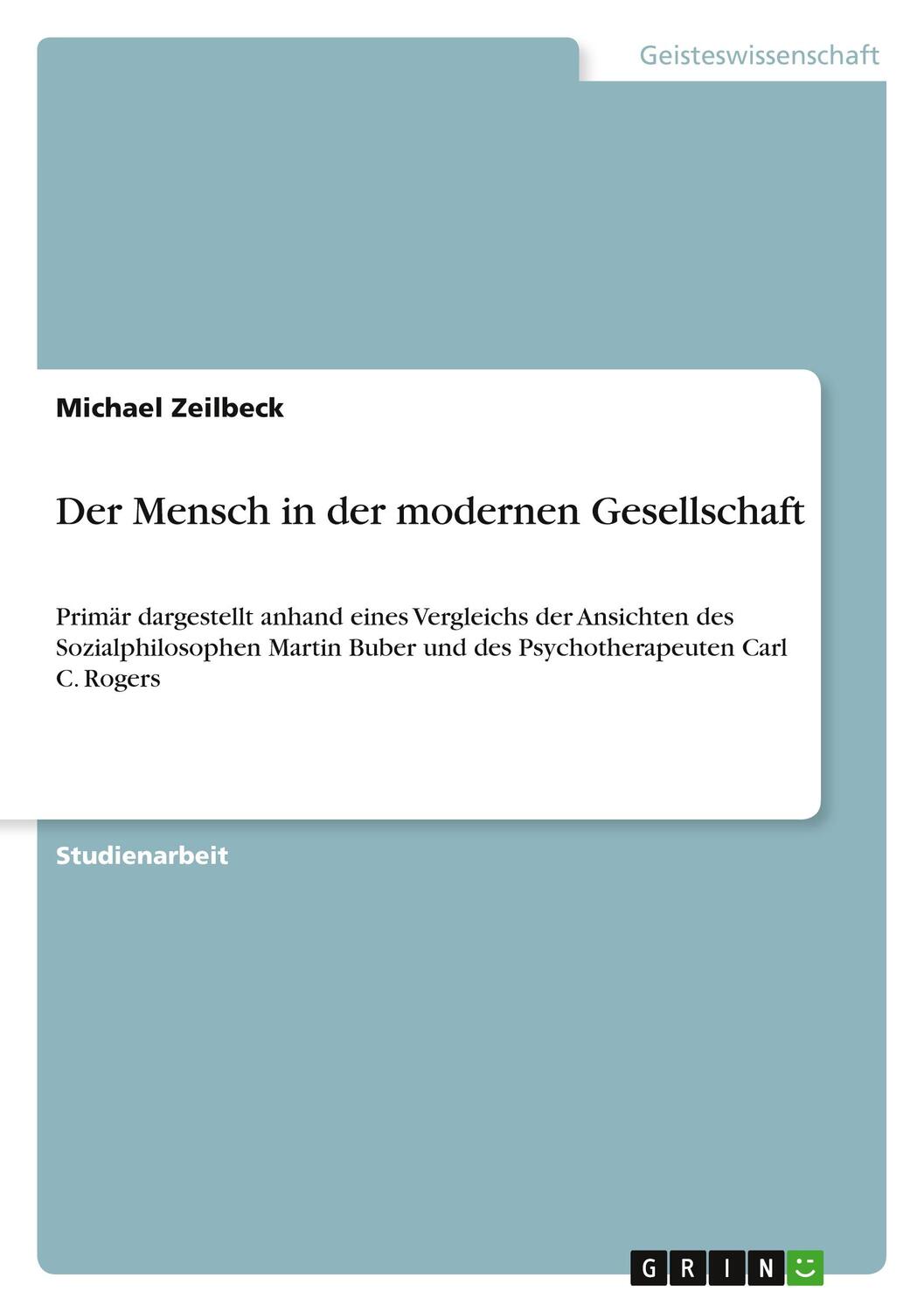 Cover: 9783640890644 | Der Mensch in der modernen Gesellschaft | Michael Zeilbeck | Buch