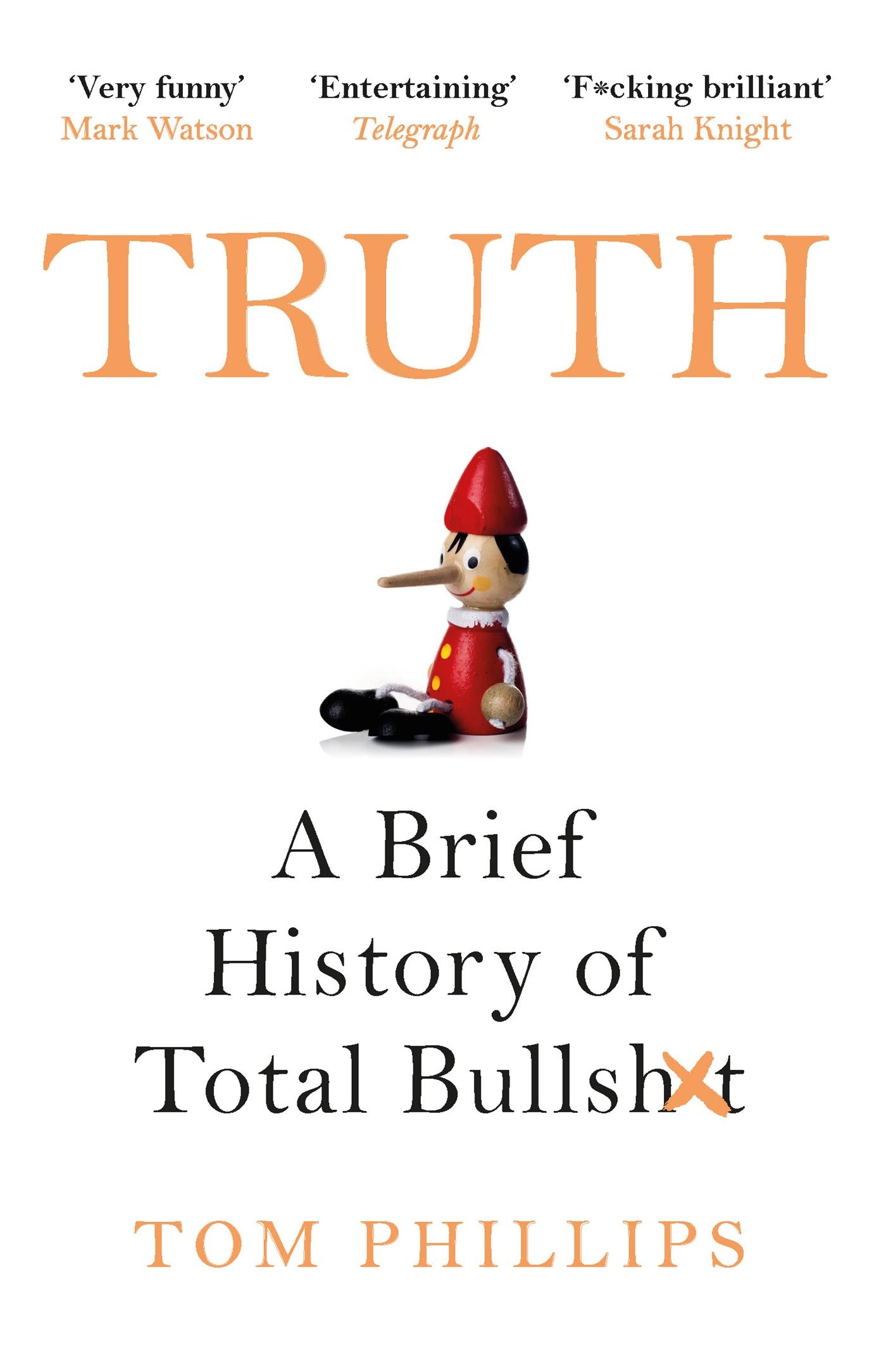 Cover: 9781472263209 | Truth | A Brief History of Total Bullsh*t | Tom Phillips | Taschenbuch