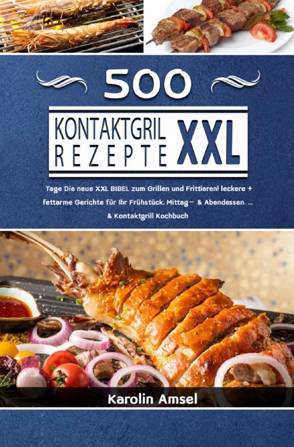 Cover: 9783754150191 | Kontaktgrill Rezepte XXL | Karolin Amsel | Taschenbuch | 128 S. | 2021