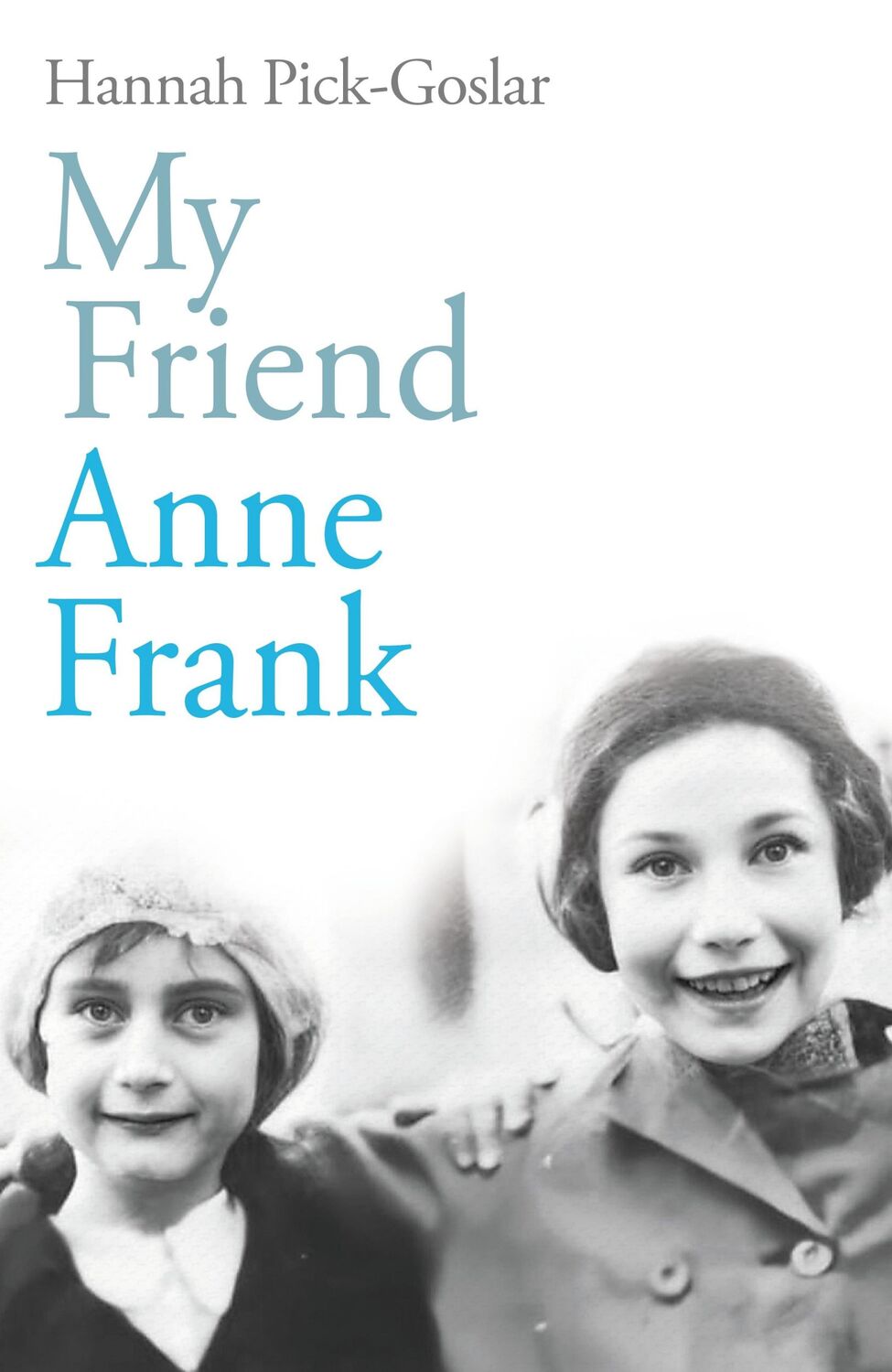 Cover: 9781846047435 | My Friend Anne Frank | Hannah Pick-Goslar | Buch | Gebunden | Englisch