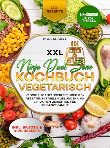 Cover: 9789403762760 | XXL Ninja Dual Zone Kochbuch Vegetarisch. | Inga Krause | Taschenbuch