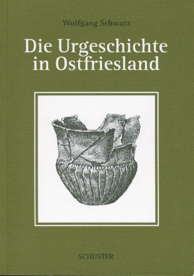 Cover: 9783796303234 | Die Urgeschichte in Ostfriesland | Wolfgang Schwarz | Taschenbuch