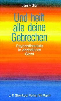 Cover: 9783798406698 | Und heilt alle deine Gebrechen | Psychotherapie in christlicher Sicht