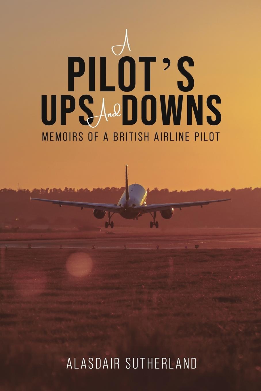 Cover: 9781035819782 | A Pilot's Ups and Downs | Alasdair Sutherland | Taschenbuch | Englisch