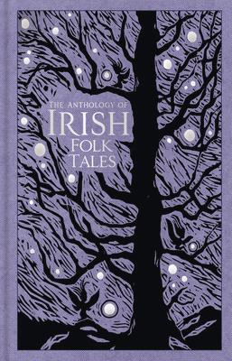 Cover: 9780750993210 | The Anthology of Irish Folk Tales | History Press Uk | Buch | Gebunden