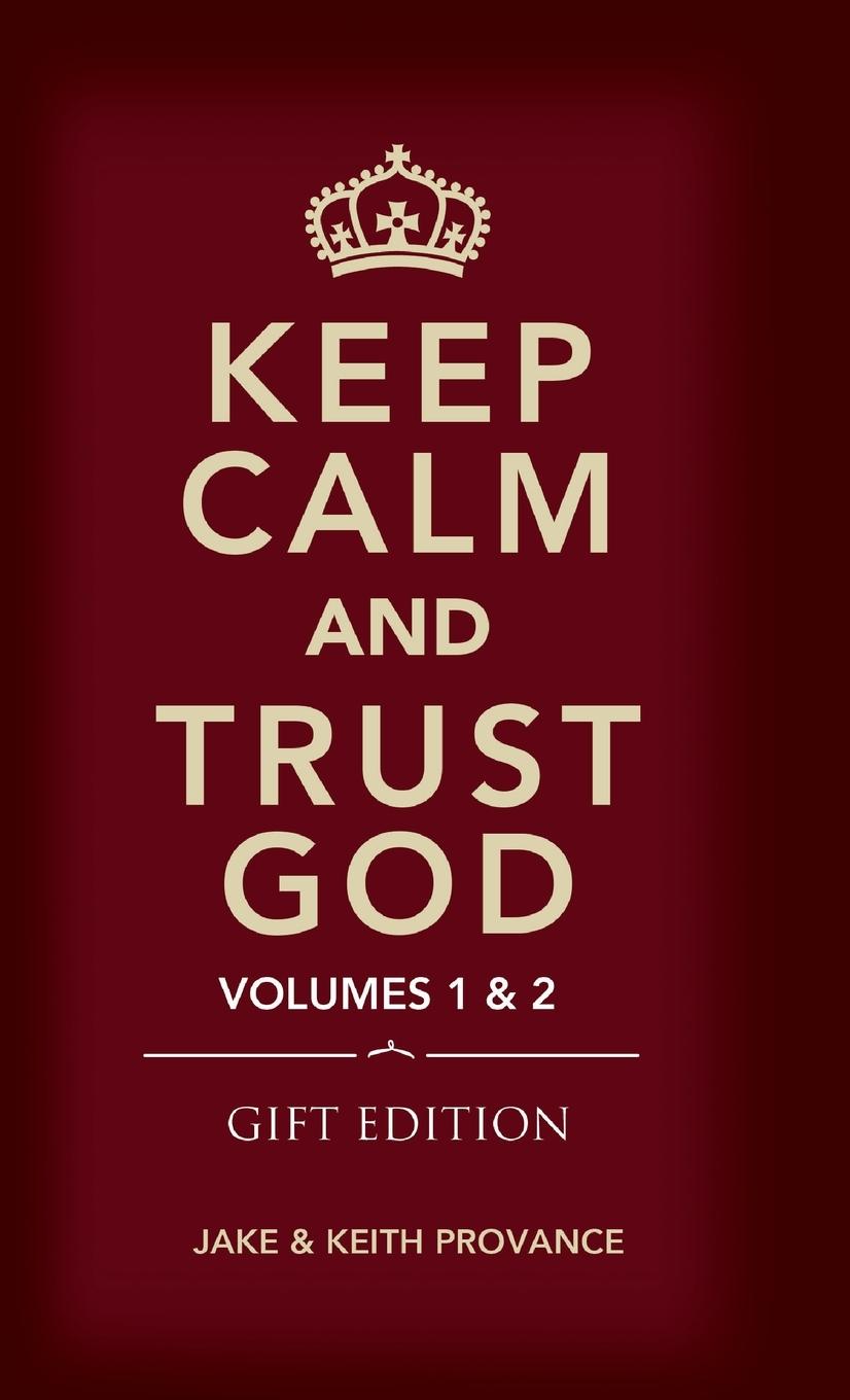 Cover: 9781939570796 | Keep Calm and Trust God (Gift Edition) | Jake Provance (u. a.) | Buch