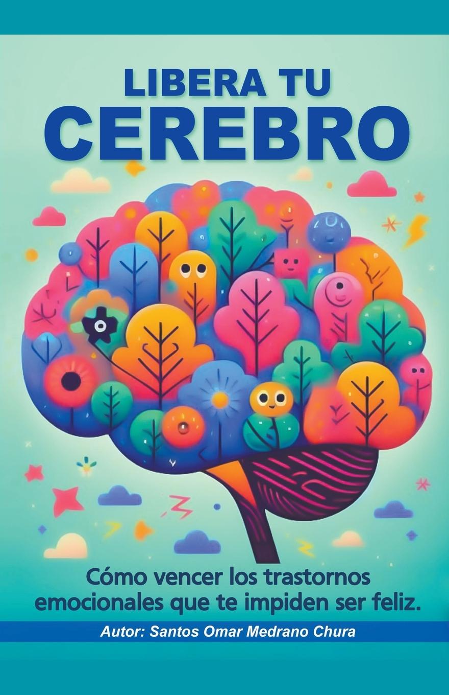 Cover: 9798224286775 | Libera tu cerebro. Cómo vencer los trastornos emocionales que te...