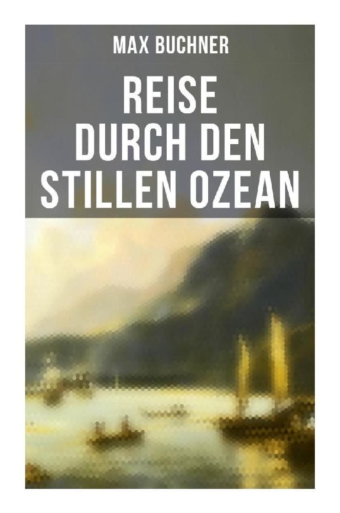 Cover: 9788027266449 | Reise durch den Stillen Ozean | Max Buchner | Taschenbuch | 240 S.