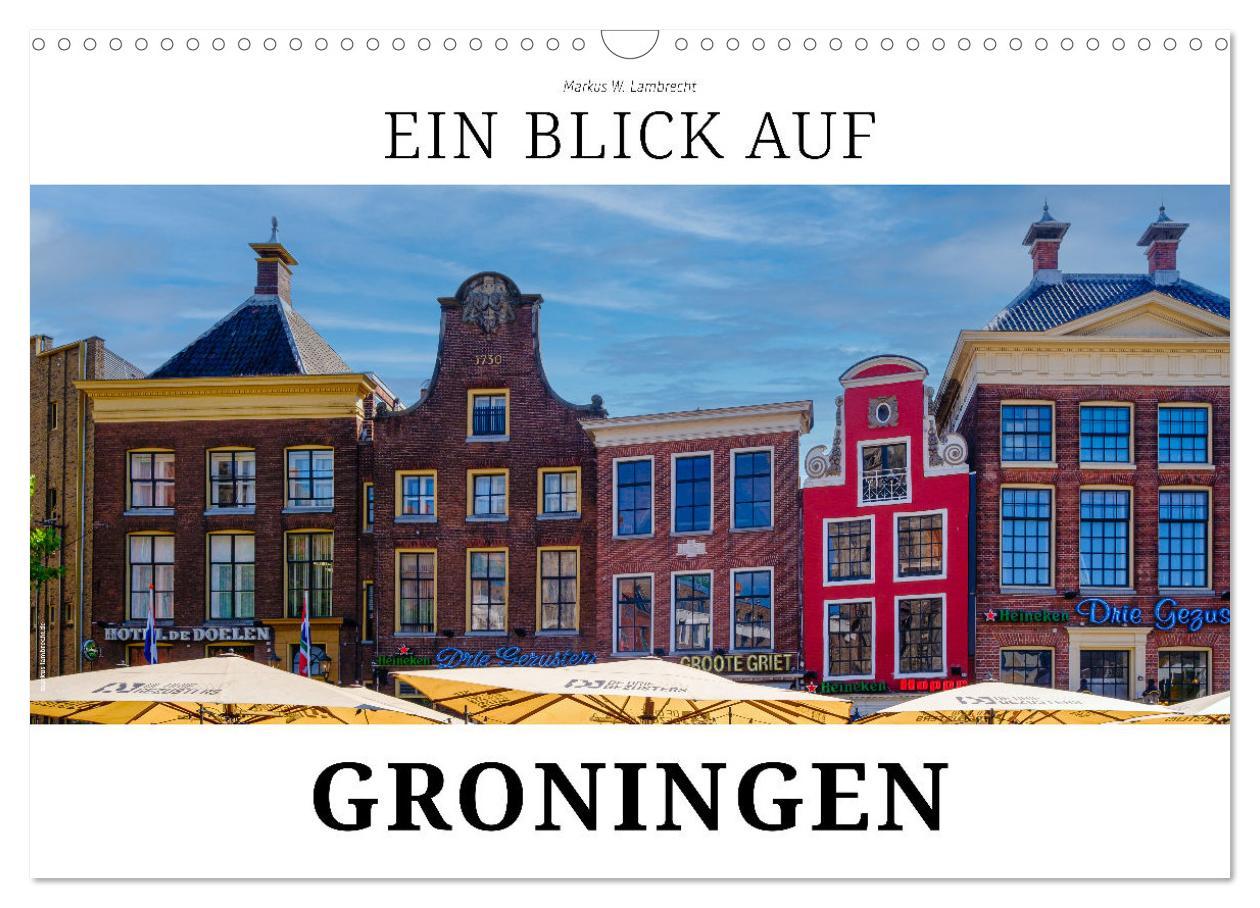 Cover: 9783383921421 | Ein Blick auf Groningen (Wandkalender 2025 DIN A3 quer), CALVENDO...