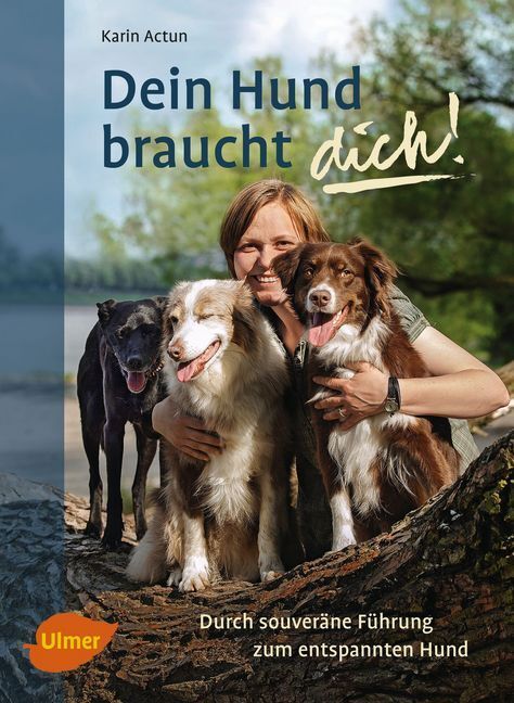 Cover: 9783800103997 | Dein Hund braucht dich! | Durch souveräne Führung zum entspannten Hund