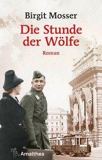 Cover: 9783990501795 | Die Stunde der Wölfe | Roman, Die große österreichische Familiensaga 3