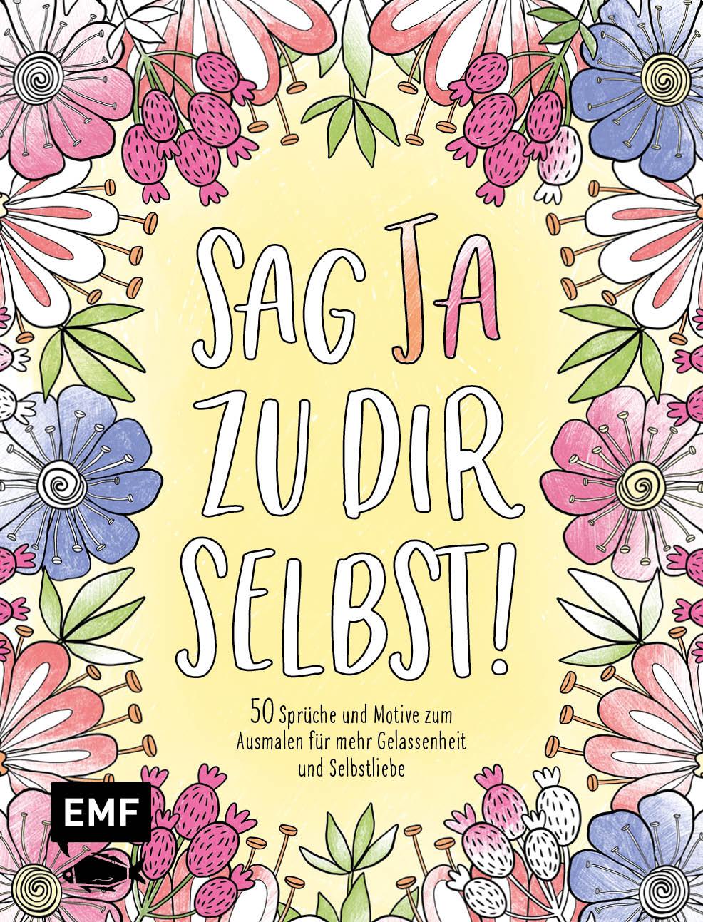 Cover: 9783745916102 | Sag Ja zu dir selbst! - 50 Sprüche und Motive zum Ausmalen für mehr...