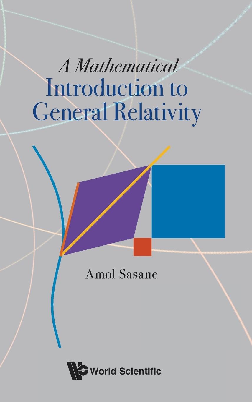 Cover: 9789811243776 | MATHEMATICAL INTRODUCTION TO GENERAL RELATIVITY, A | Amol Sasane