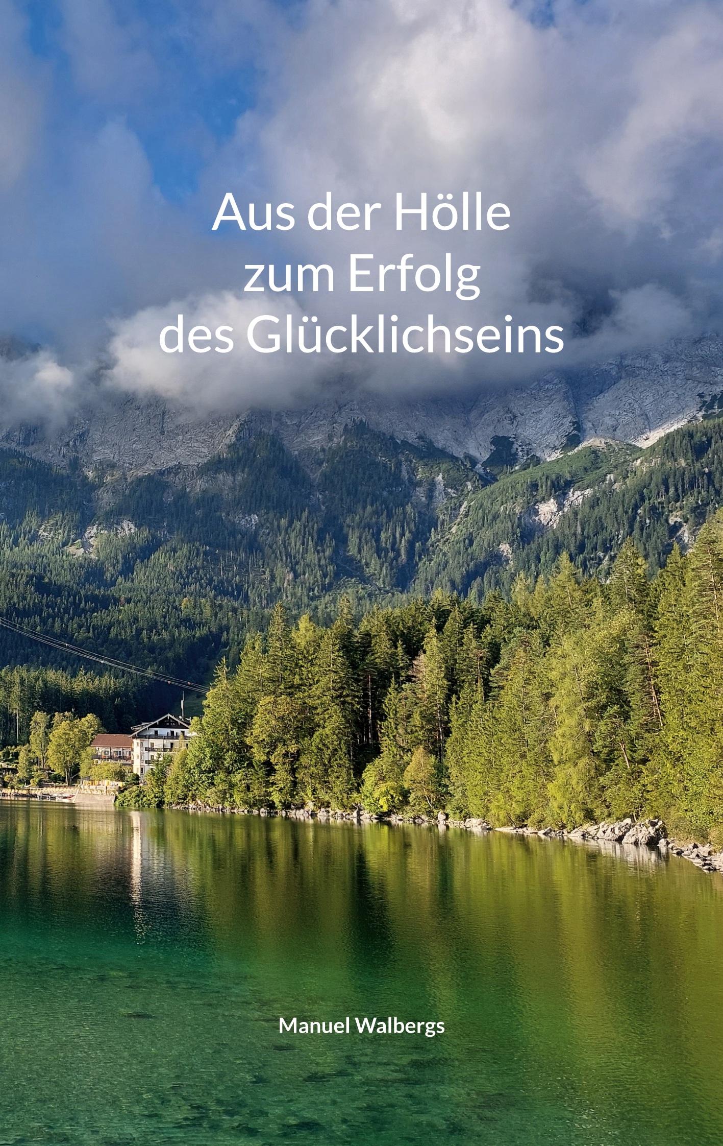 Cover: 9783759767264 | Aus der Hölle zum Erfolg des Glücklichseins | Manuel Walbergs | Buch