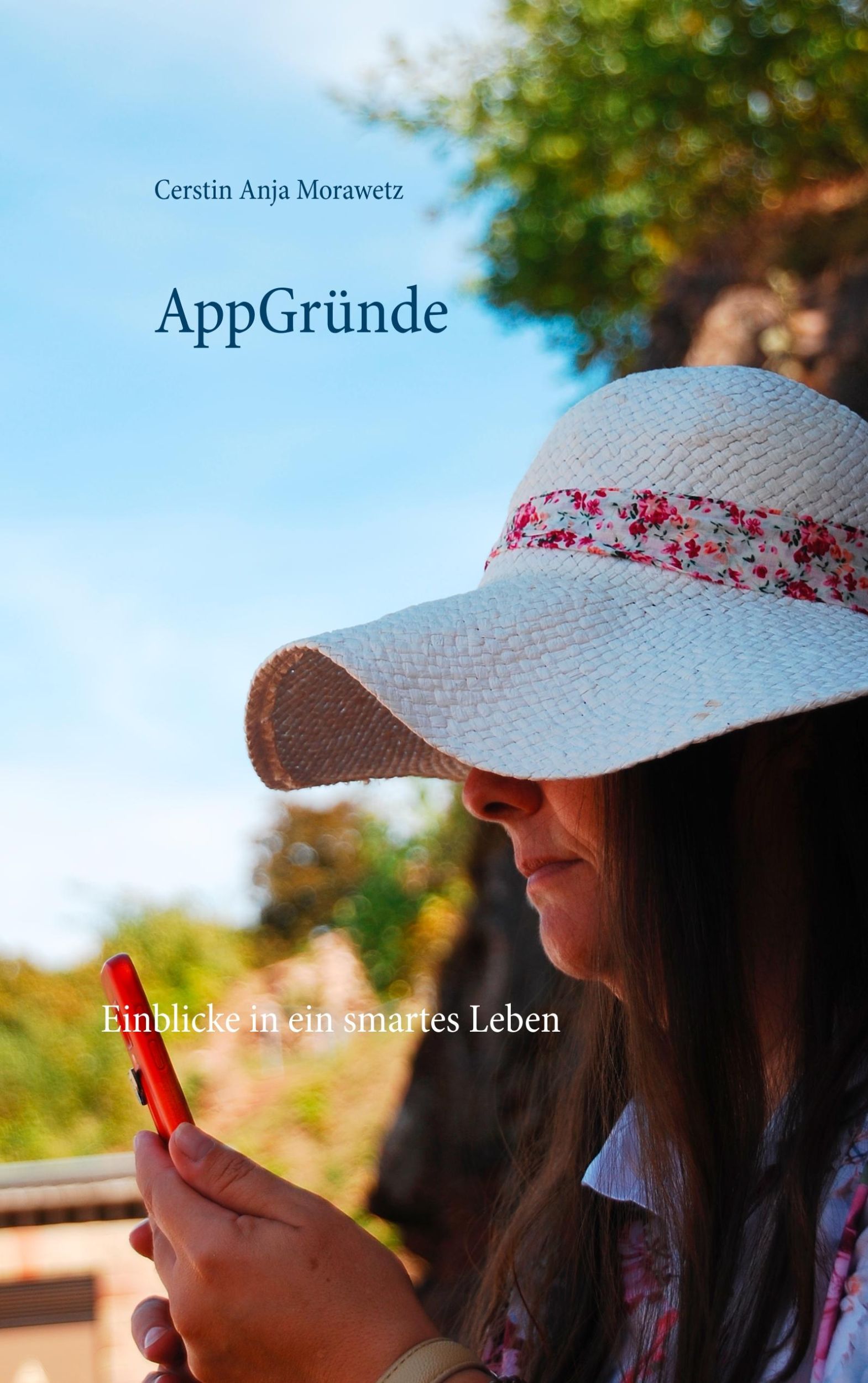 Cover: 9783746067575 | AppGründe | Einblicke in ein smartes Leben | Cerstin Anja Morawetz