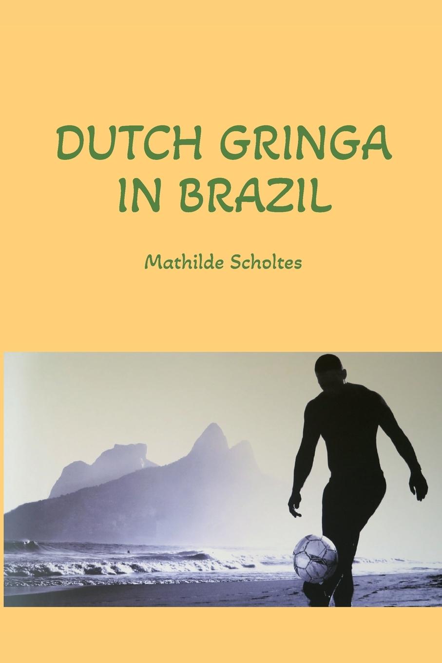 Cover: 9789083374918 | Dutch Gringa in Brazil | Mathilde Scholtes | Taschenbuch | Englisch