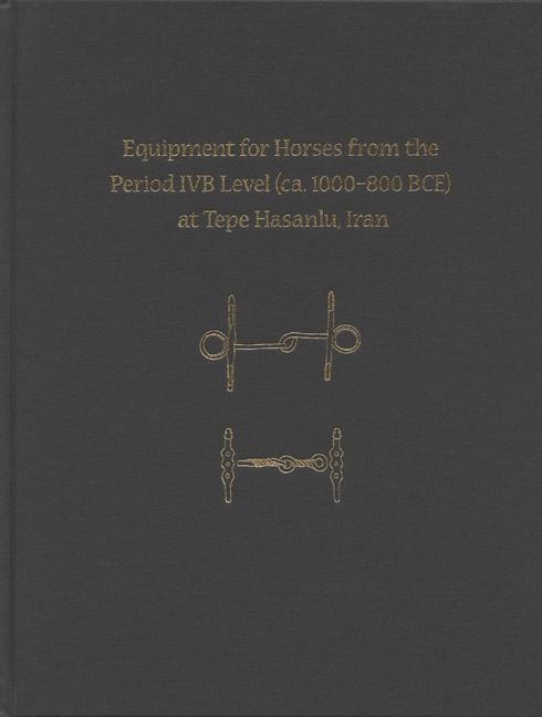 Cover: 9781949057232 | Equipment for Horses from the Period Ivb Level at Tepe Hasanlu, Iran