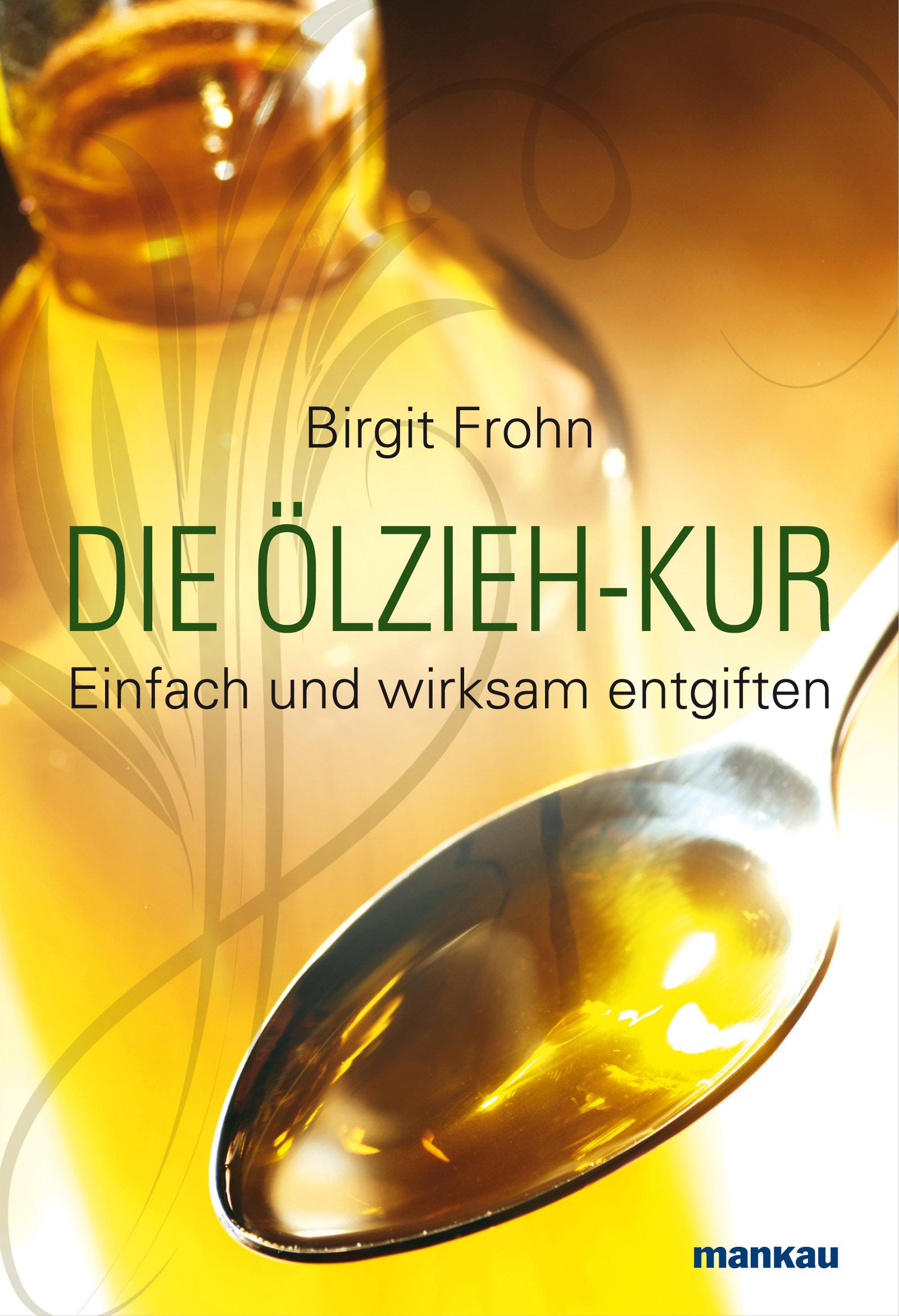 Cover: 9783863740511 | Die Ölzieh-Kur. Einfach und wirksam entgiften | Birgit Frohn | Buch