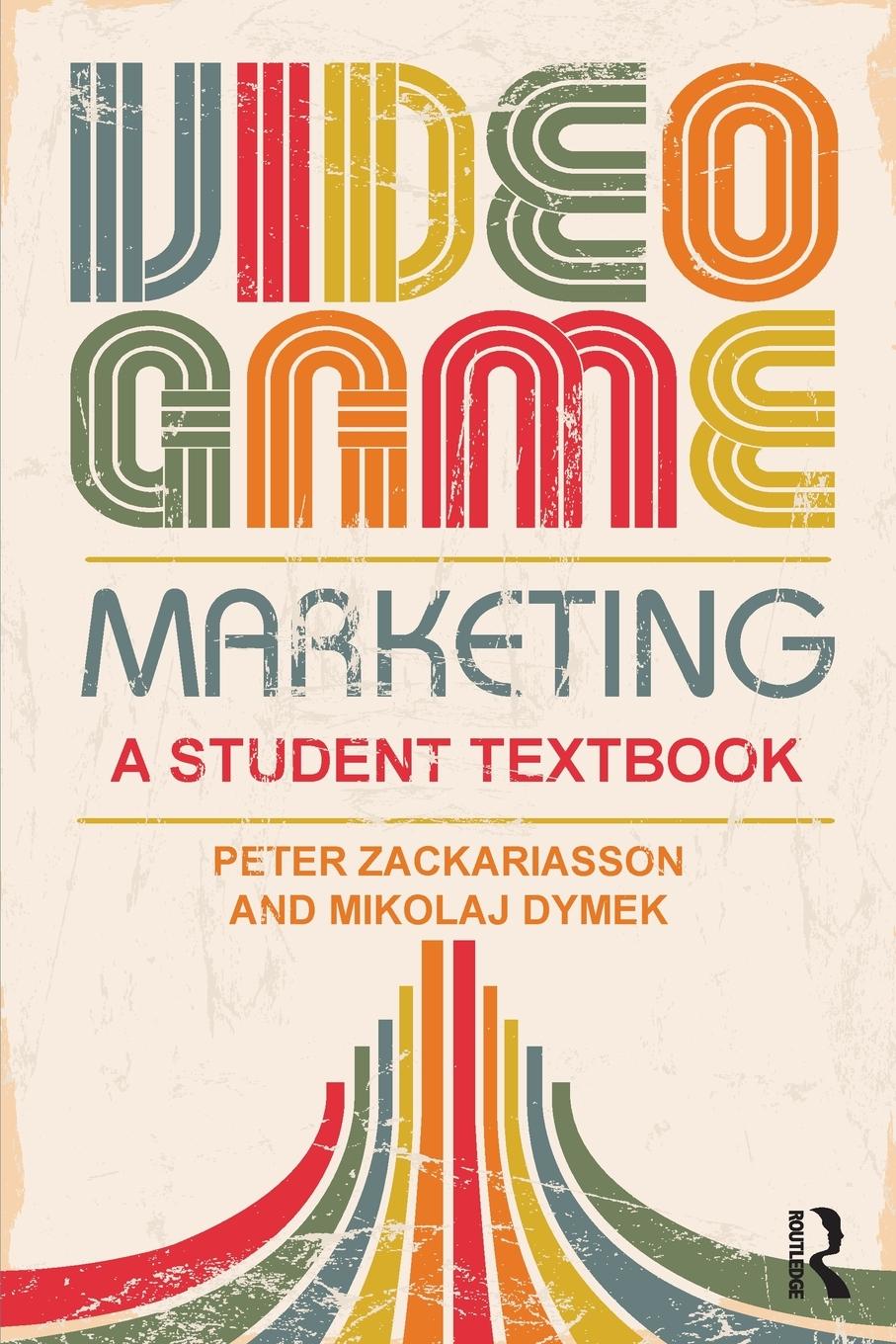 Cover: 9781138812277 | Video Game Marketing | A student textbook | Peter Zackariasson (u. a.)