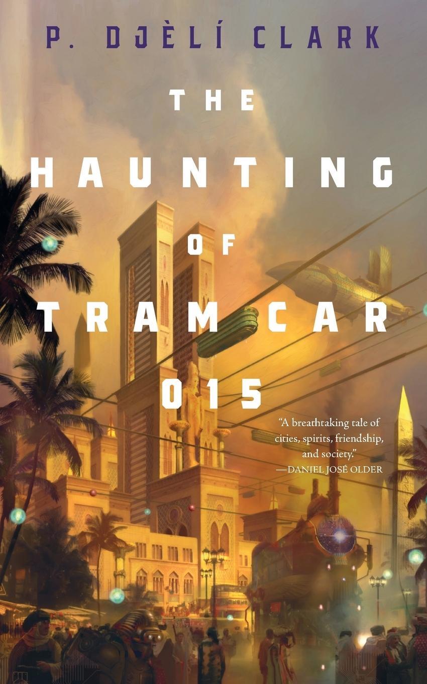 Cover: 9781250294807 | Haunting of Tram Car 015 | P. Djèlí Clark | Taschenbuch | Paperback