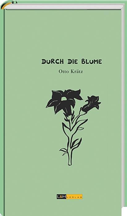 Cover: 9783939629313 | Durch die Blume | Otto Krätz | Buch | 120 S. | Deutsch | 2014