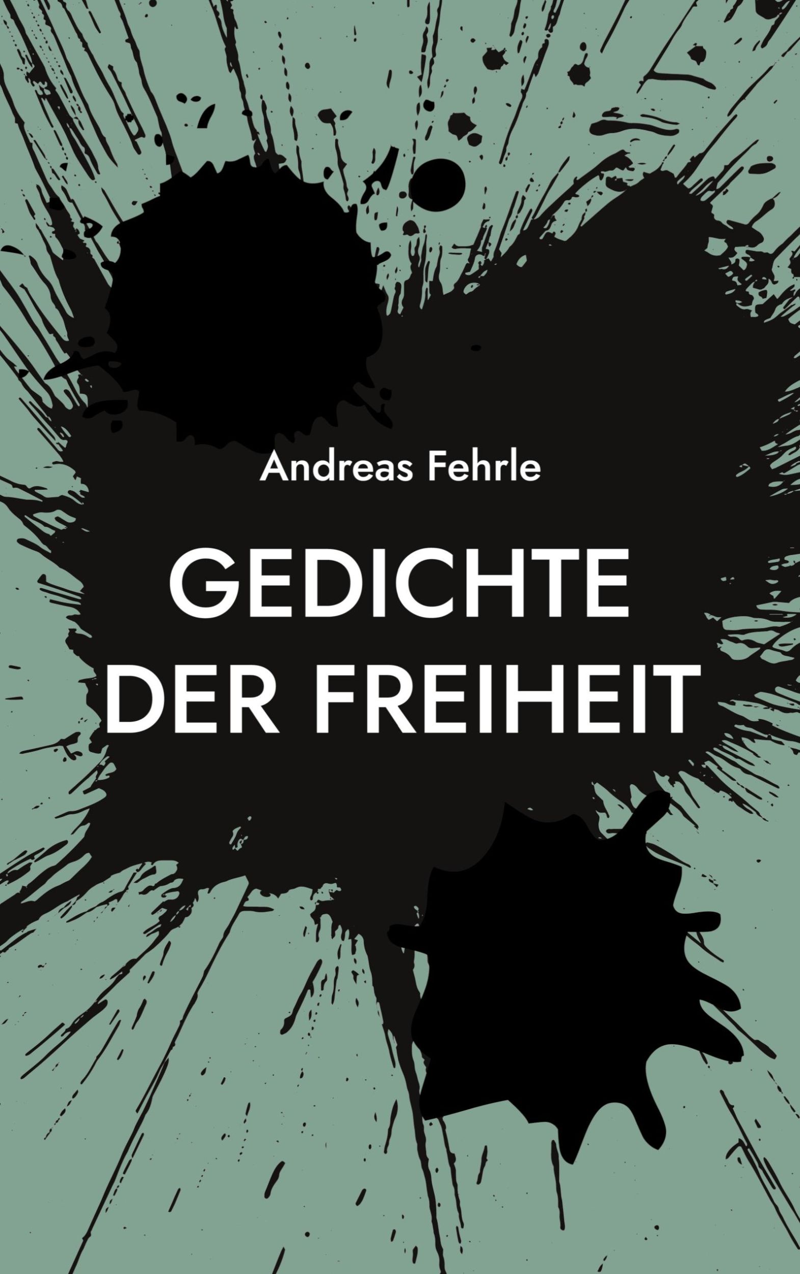 Cover: 9783744831062 | Gedichte der Freiheit | poetische Apokalypse | Andreas Fehrle | Buch