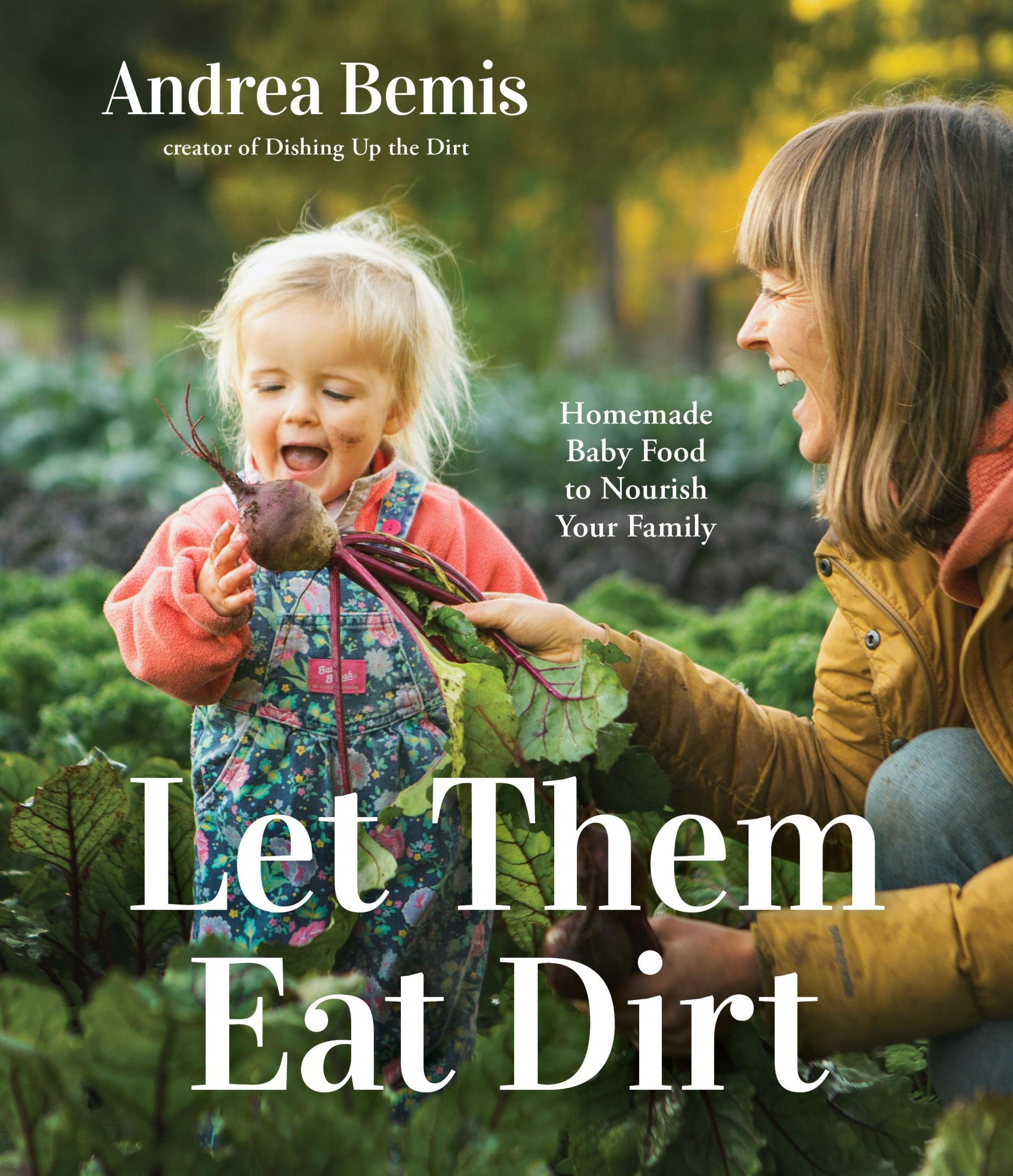 Cover: 9781645679608 | Let Them Eat Dirt | Homemade Baby Food to Nourish Your Family | Bemis