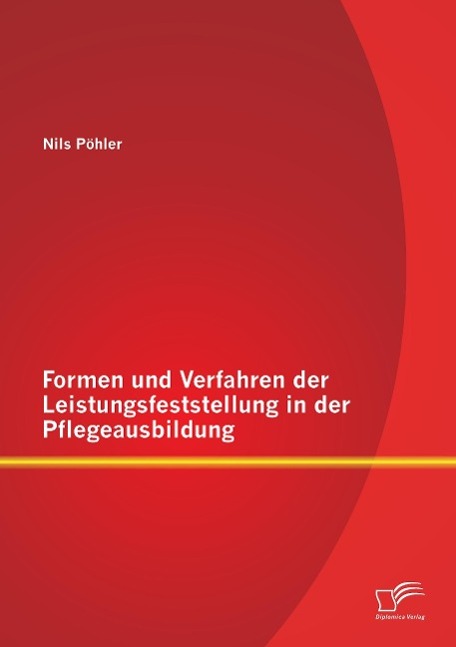 Cover: 9783958507418 | Formen und Verfahren der Leistungsfeststellung in der Pflegeausbildung