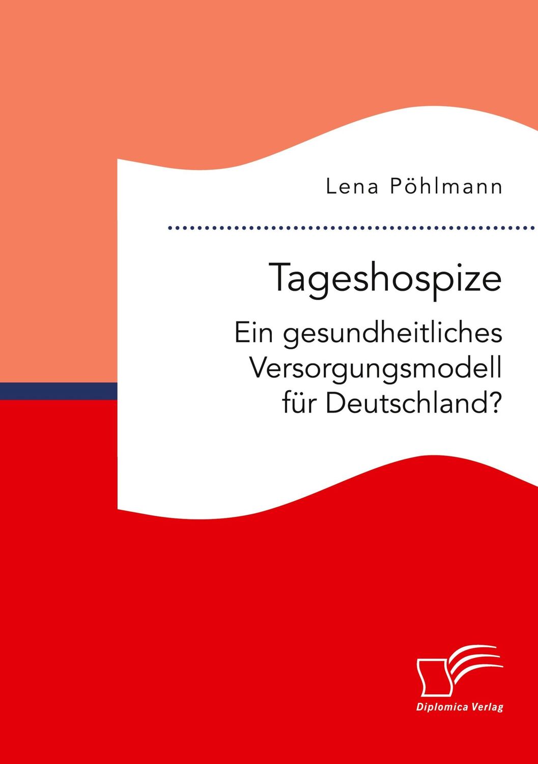 Cover: 9783961468034 | Tageshospize. Ein gesundheitliches Versorgungsmodell für Deutschland?