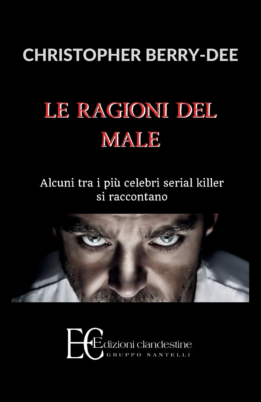 Cover: 9788865963159 | RAGIONI DEL MALE. ALCUNI TRA I PIU' CELEBRI SERIAL KILL | Berry-Dee