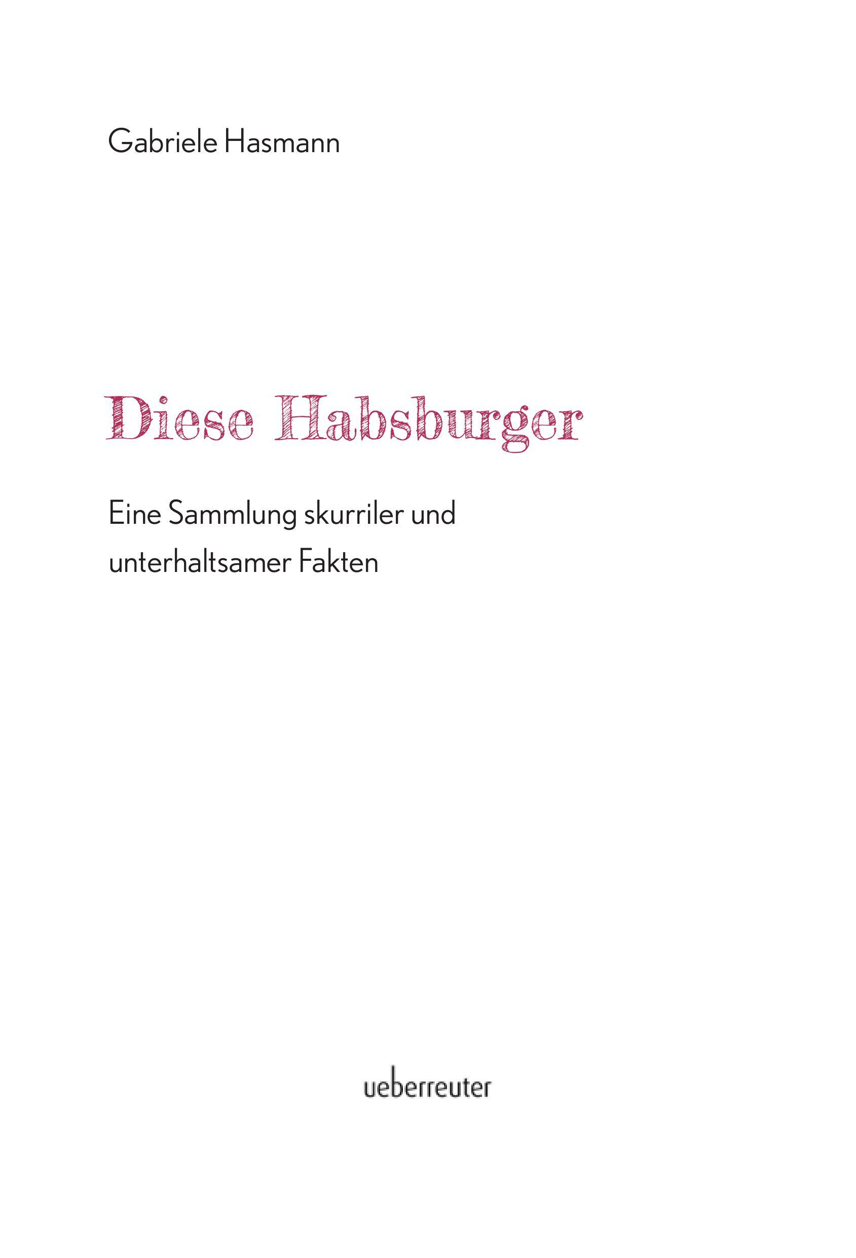 Bild: 9783800078912 | Diese Habsburger. Eine Sammlung skurriler und unterhaltsamer Fakten.