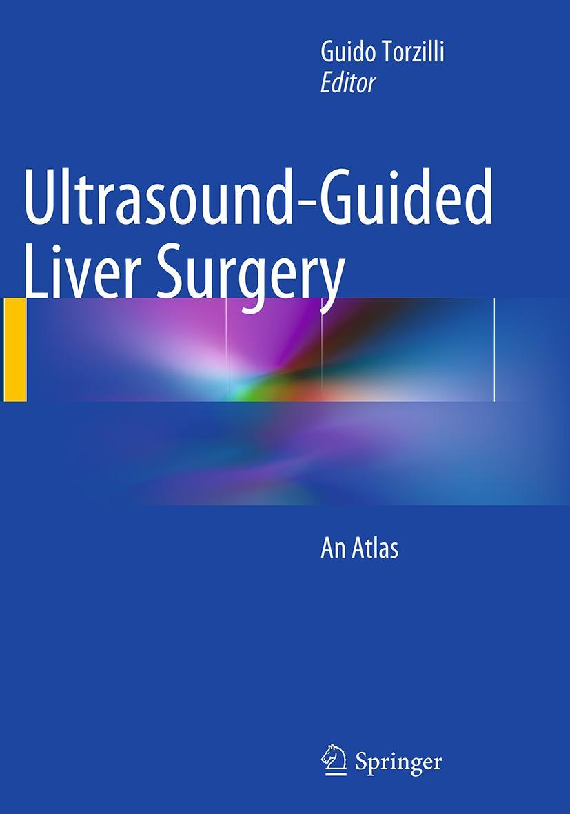 Cover: 9788847058323 | Ultrasound-Guided Liver Surgery | An Atlas | Guido Torzilli | Buch