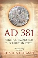 Cover: 9781845950071 | AD 381 | Heretics, Pagans and the Christian State | Charles Freeman