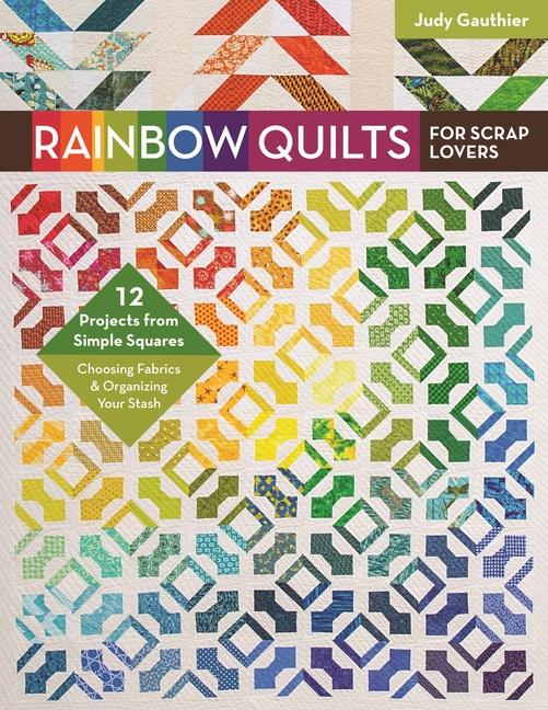 Cover: 9781617454615 | Rainbow Quilts for Scrap Lovers | Judy Gauthier | Taschenbuch | 2017