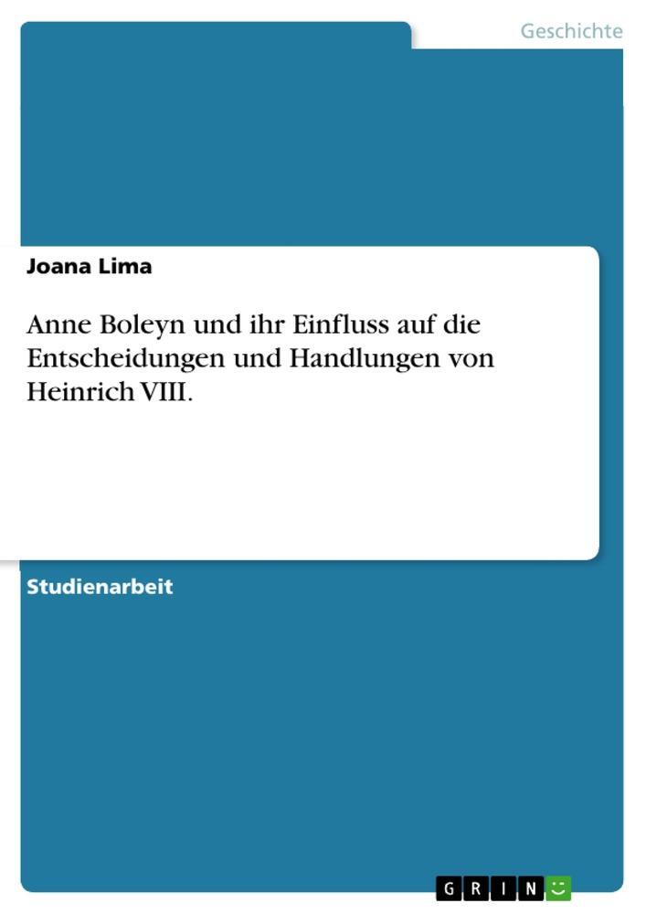 Cover: 9783346042880 | Anne Boleyn und ihr Einfluss auf die Entscheidungen und Handlungen...