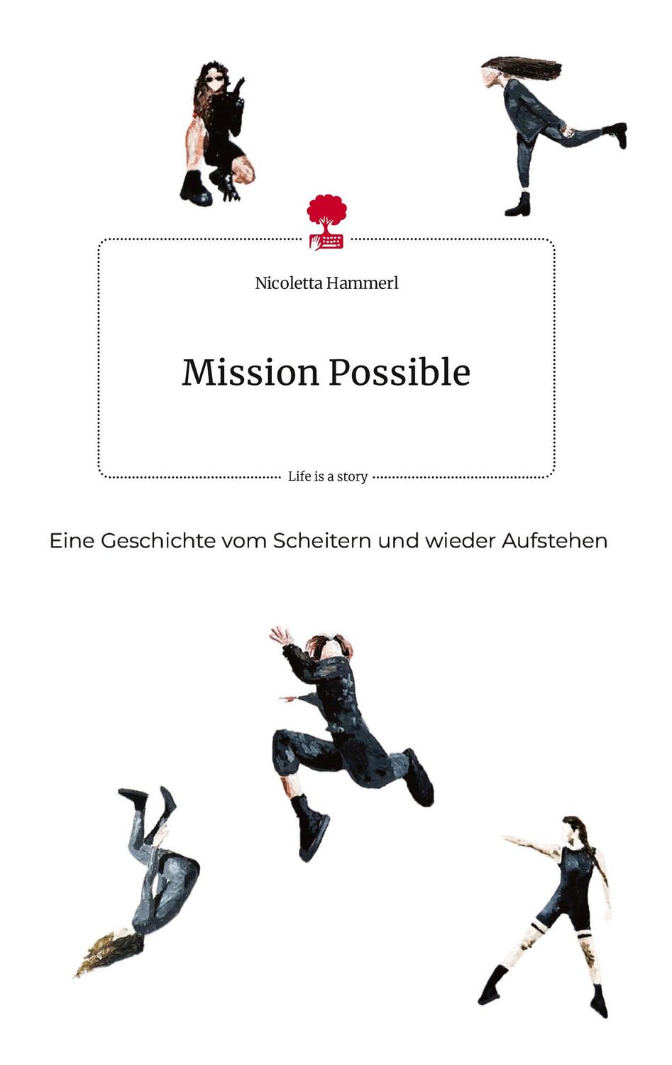 Cover: 9783710824784 | Mission Possible. Life is a Story - story.one | Nicoletta Hammerl