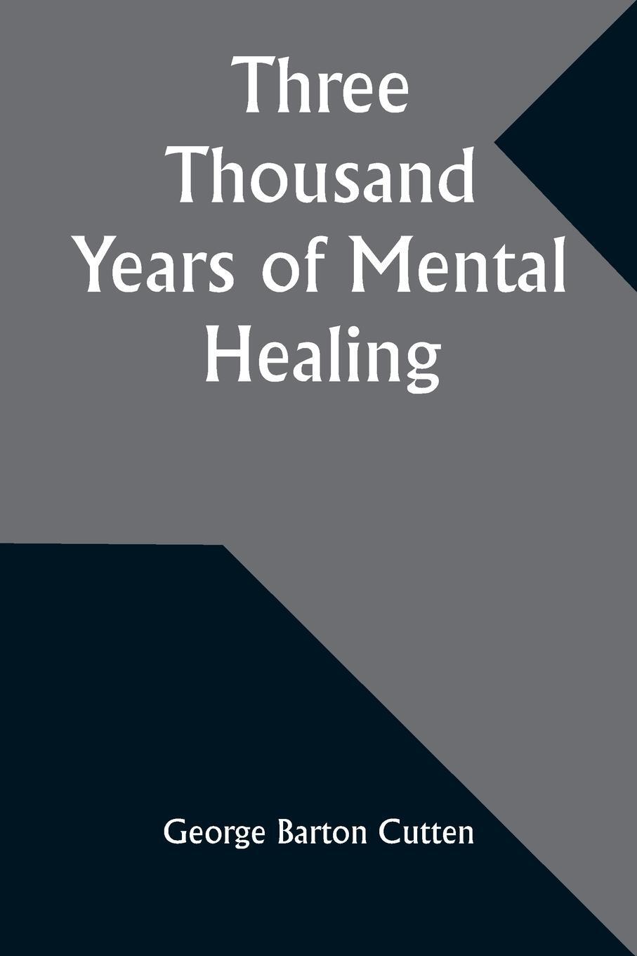 Cover: 9789357930581 | Three Thousand Years of Mental Healing | George Barton Cutten | Buch