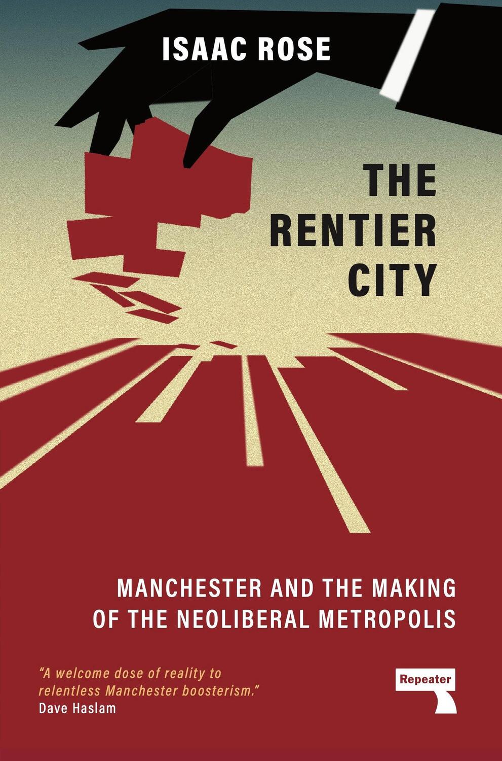 Cover: 9781915672186 | The Rentier City | Making Modern Manchester | Isaac Rose | Taschenbuch