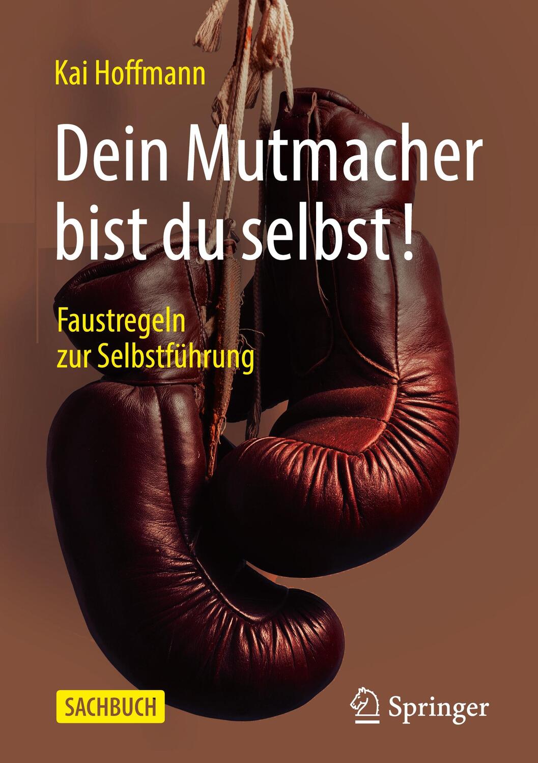 Cover: 9783658309886 | Dein Mutmacher bist du selbst! | Faustregeln zur Selbstführung | Buch