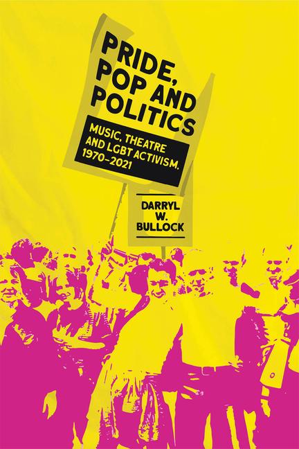 Cover: 9781913172213 | Pride, Pop and Politics | Music, Theatre and LGBT Activism, 1970-2022