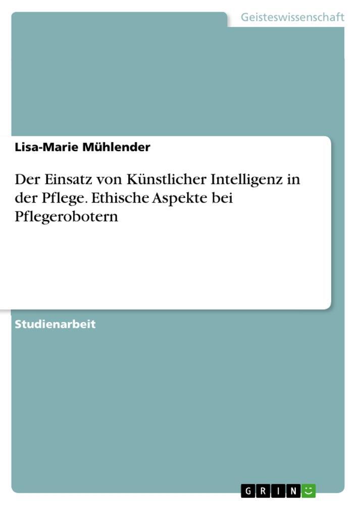 Cover: 9783346795342 | Der Einsatz von Künstlicher Intelligenz in der Pflege. Ethische...