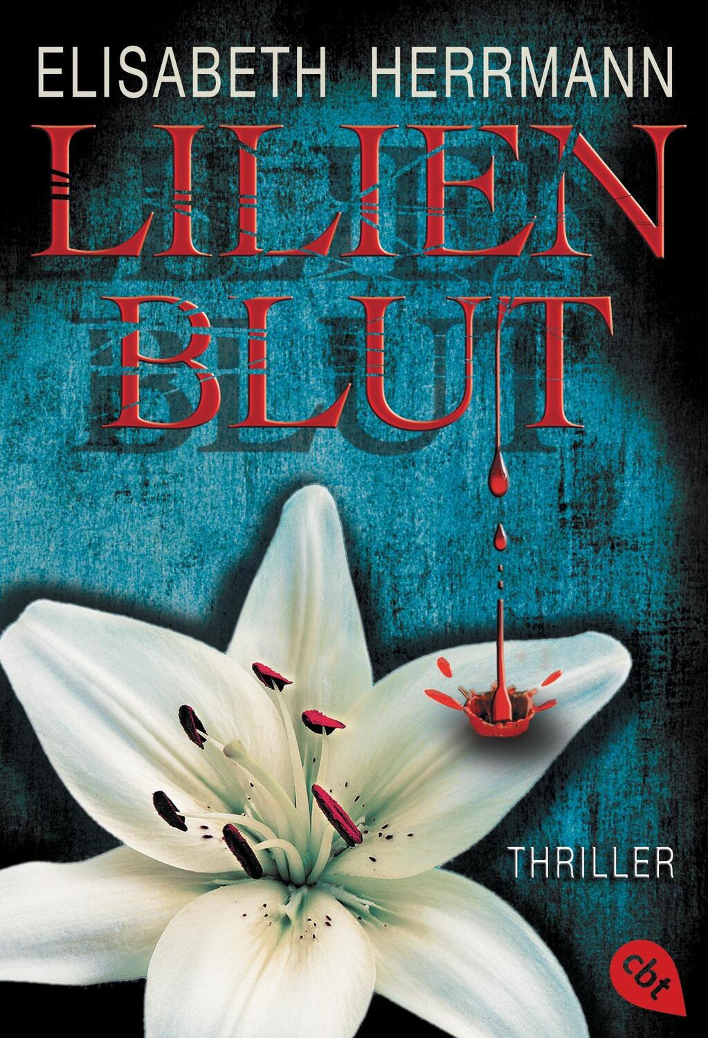 Cover: 9783570307625 | Lilienblut | Elisabeth Herrmann | Taschenbuch | cbt Taschenbücher